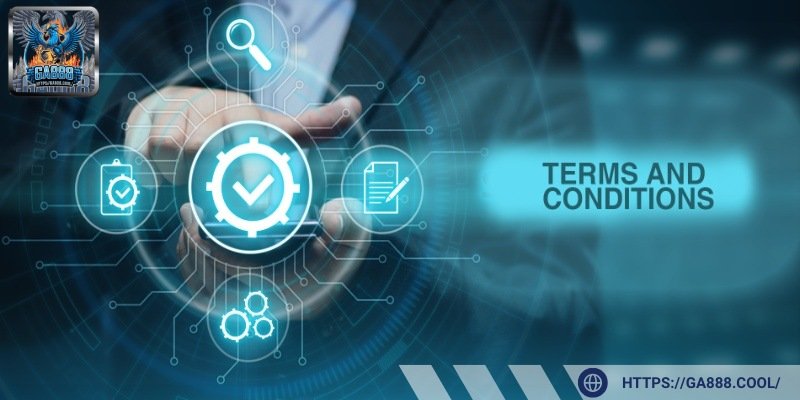 Điều khoản và điều kiện khi đăng ký tài khoản game tại GA888