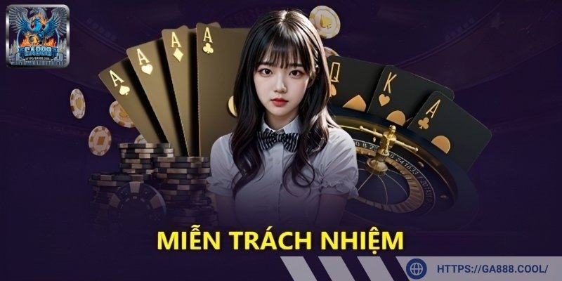 Nhà cái GA888 được miễn trừ trách nhiệm với khách hàng chưa đủ tuổi