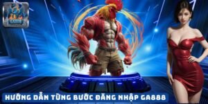 Hướng dẫn từng bước đăng nhập GA888