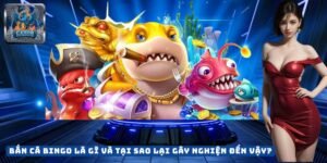 Bắn Cá Bingo Là Gì Và Tại Sao Lại Gây Nghiện Đến Vậy?