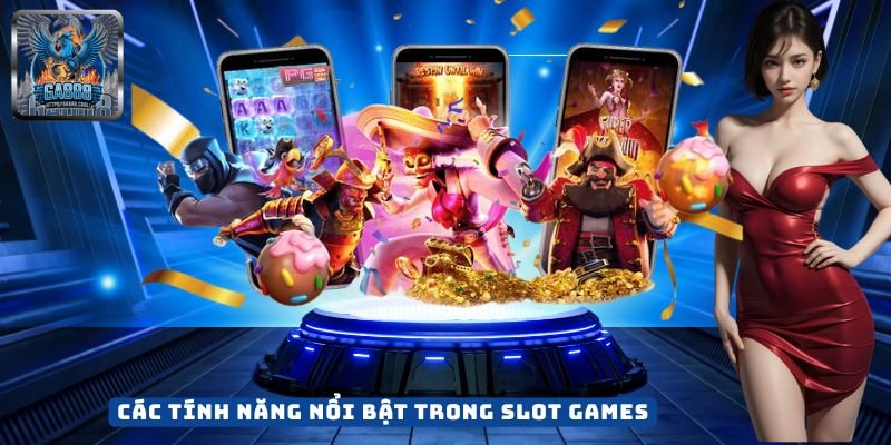 Các Tính Năng Nổi Bật Trong Slot Games