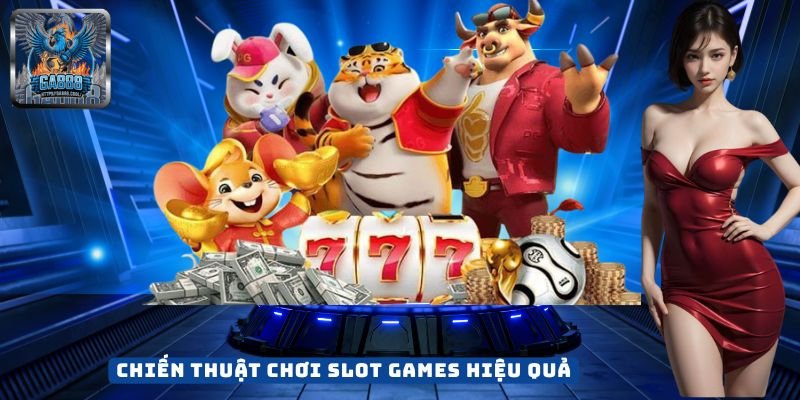 Chiến Thuật Chơi Slot Games Hiệu Quả