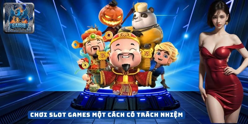 Chơi Slot Games Một Cách Có Trách Nhiệm